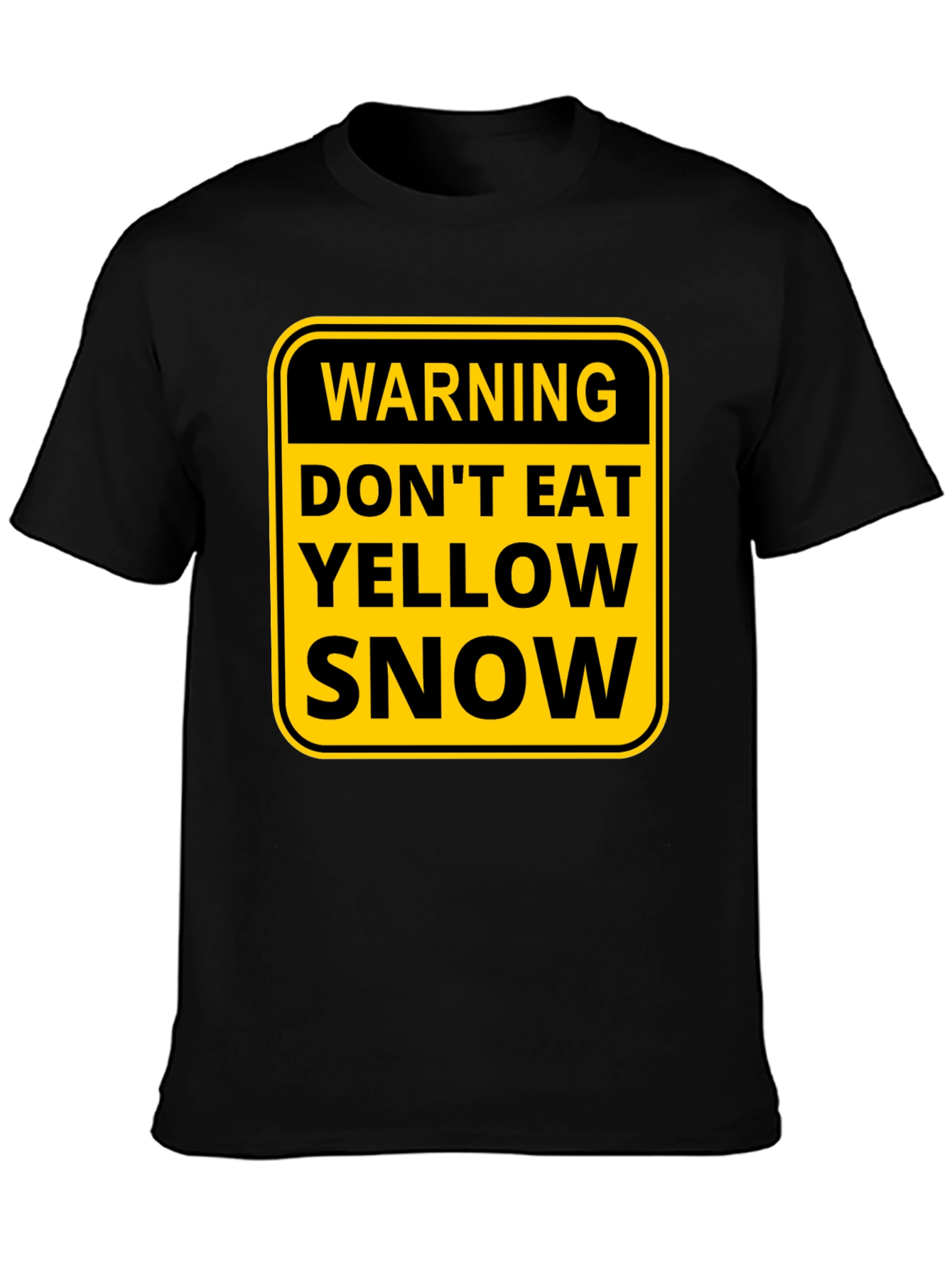Warning: Dont Eat Yellow Snow T-Shirt