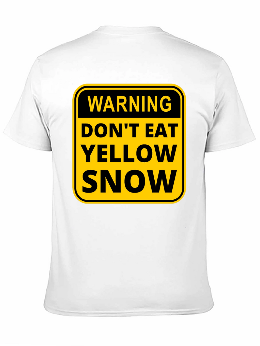 Warning: Dont Eat Yellow Snow T-Shirt