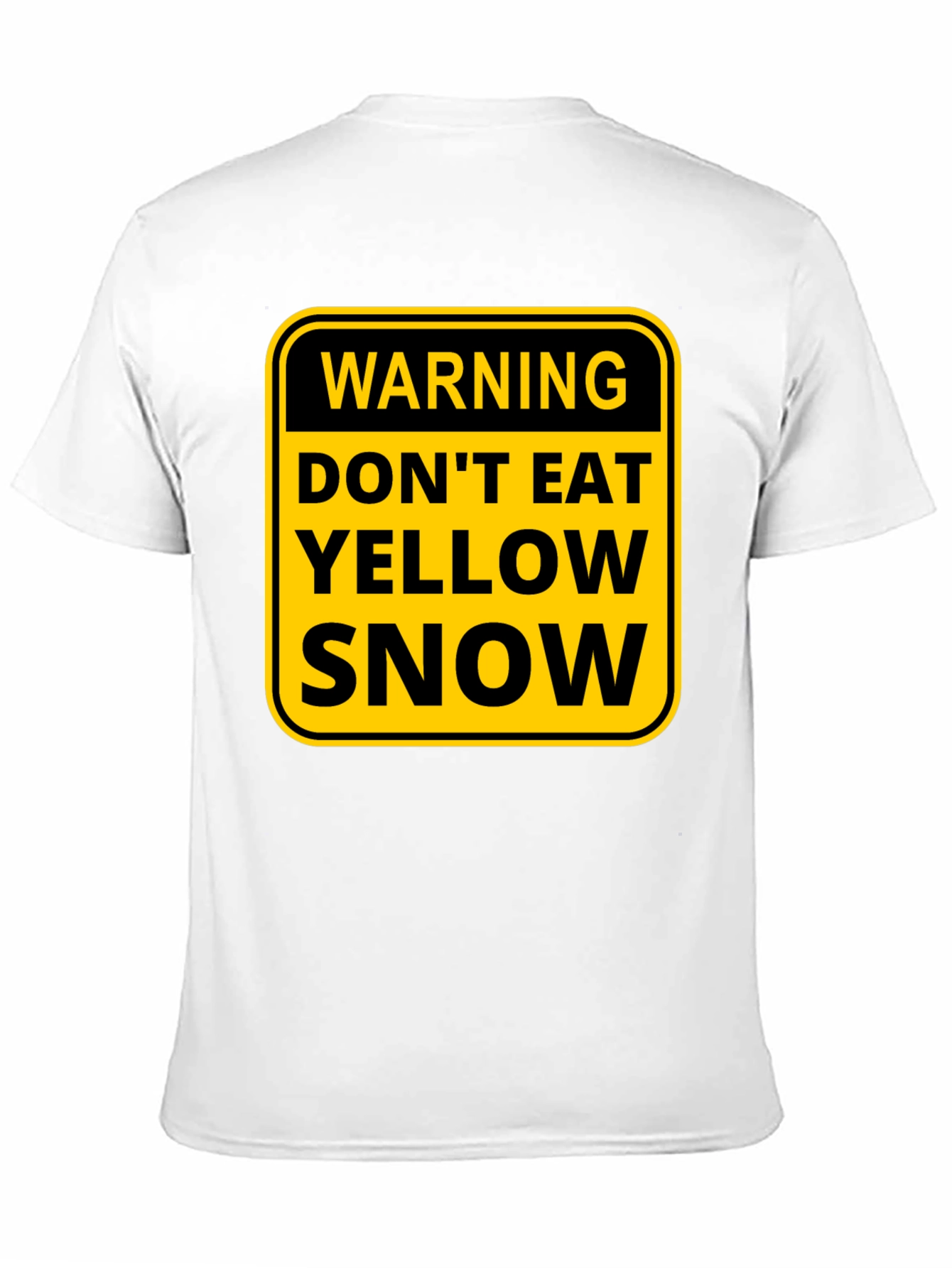 Warning: Dont Eat Yellow Snow T-Shirt