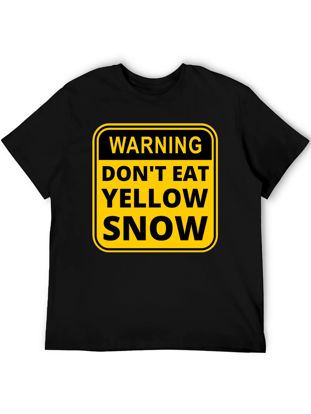 Warning: Dont Eat Yellow Snow T-Shirt