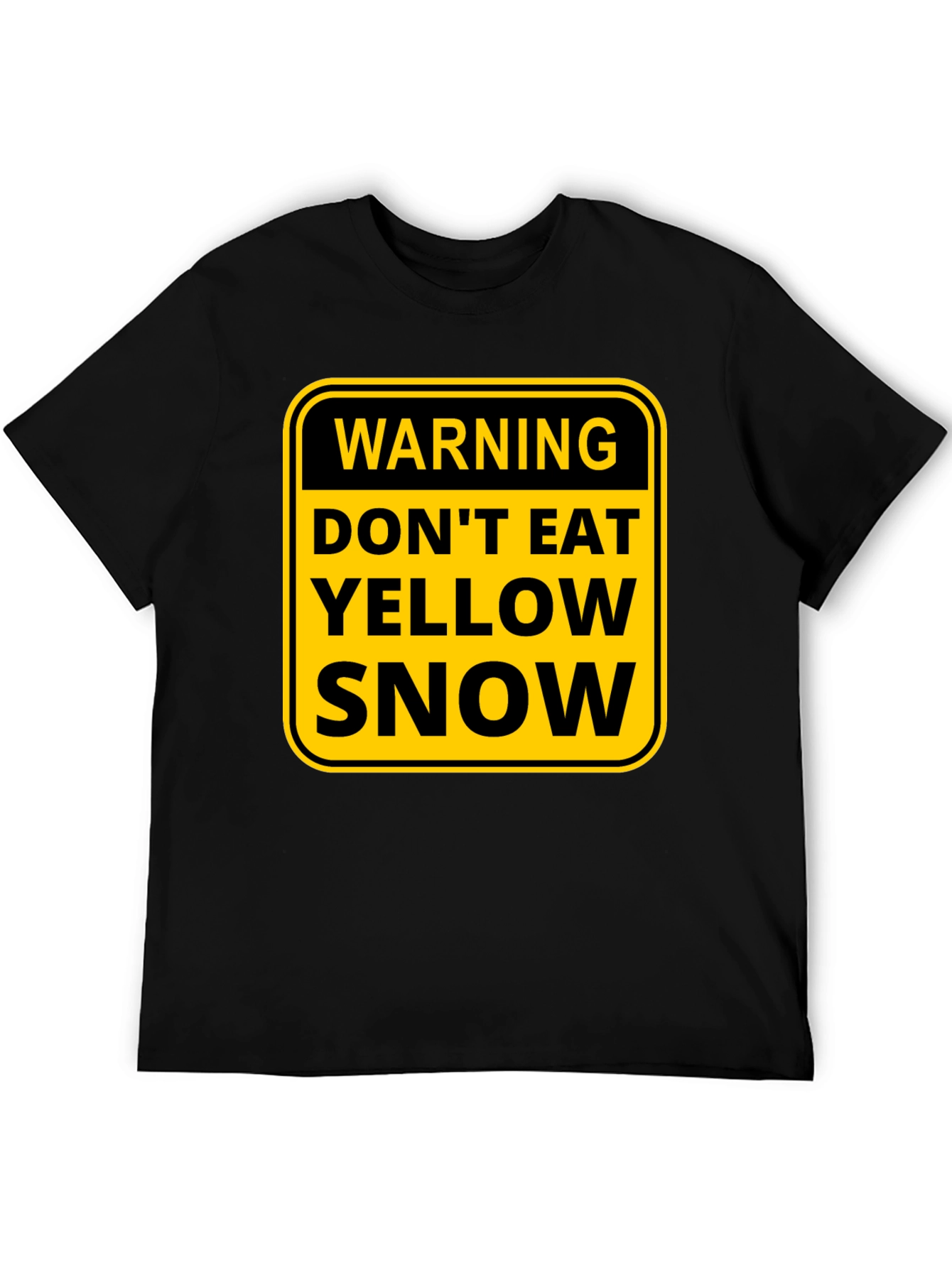 Warning: Dont Eat Yellow Snow T-Shirt