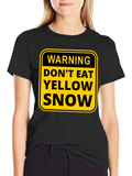 Warning: Dont Eat Yellow Snow T-Shirt