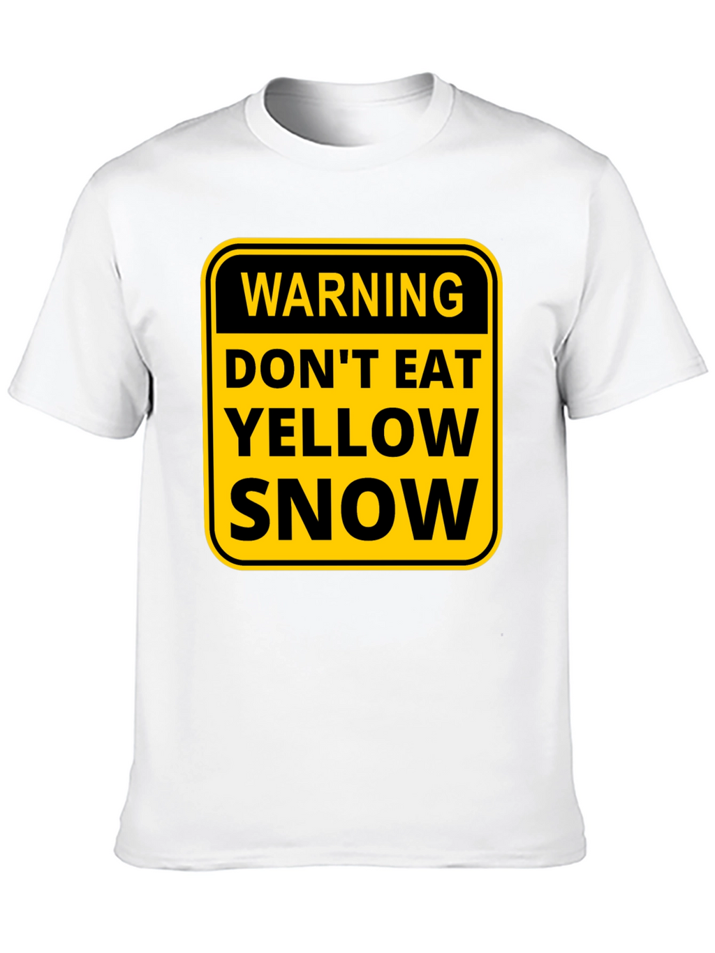 Warning: Dont Eat Yellow Snow T-Shirt