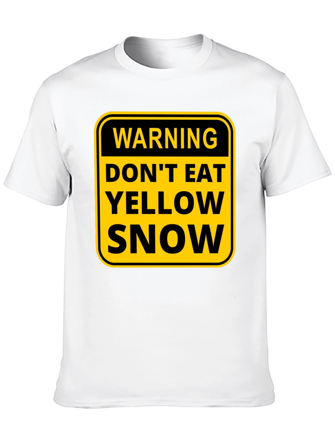 Warning: Dont Eat Yellow Snow T-Shirt