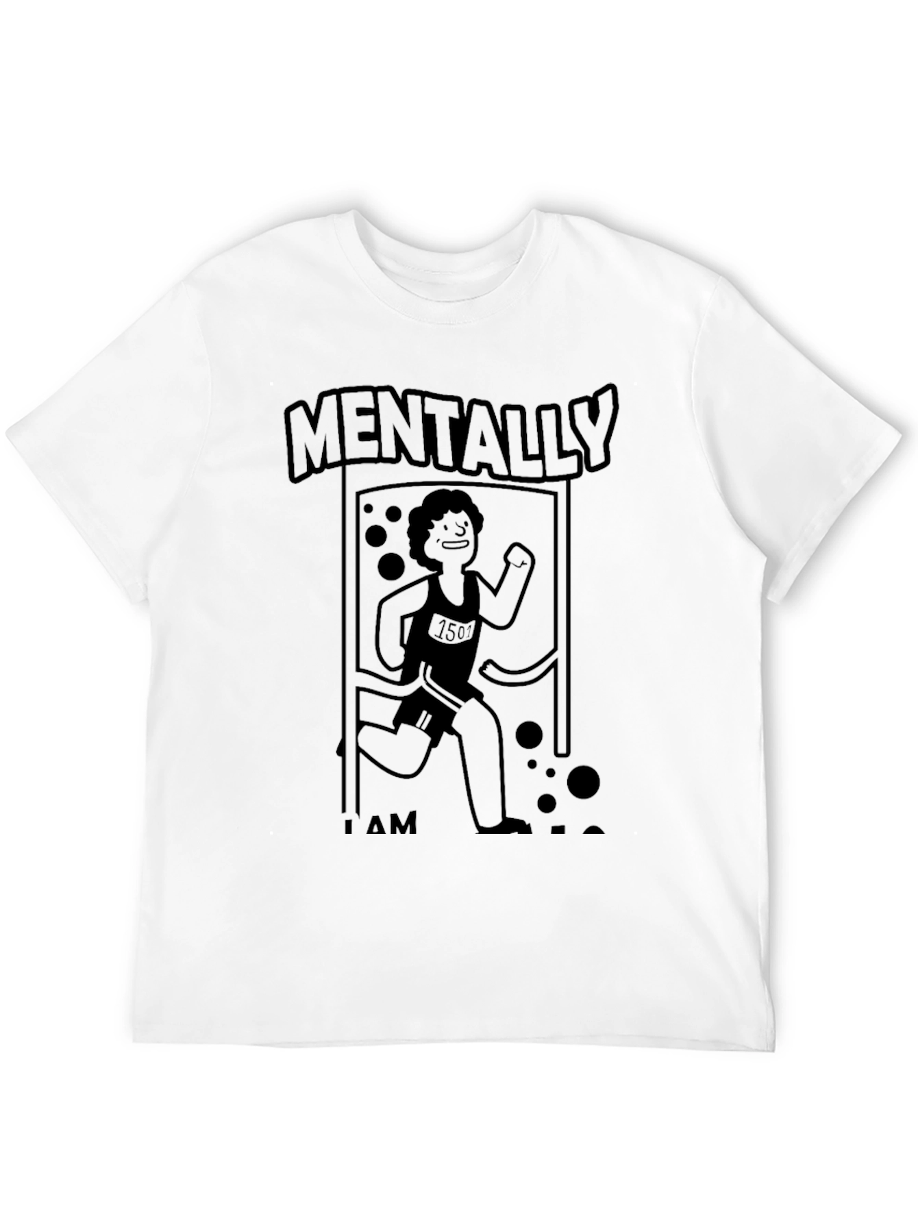 Mentally I Am Here Funny Running T-Shirt
