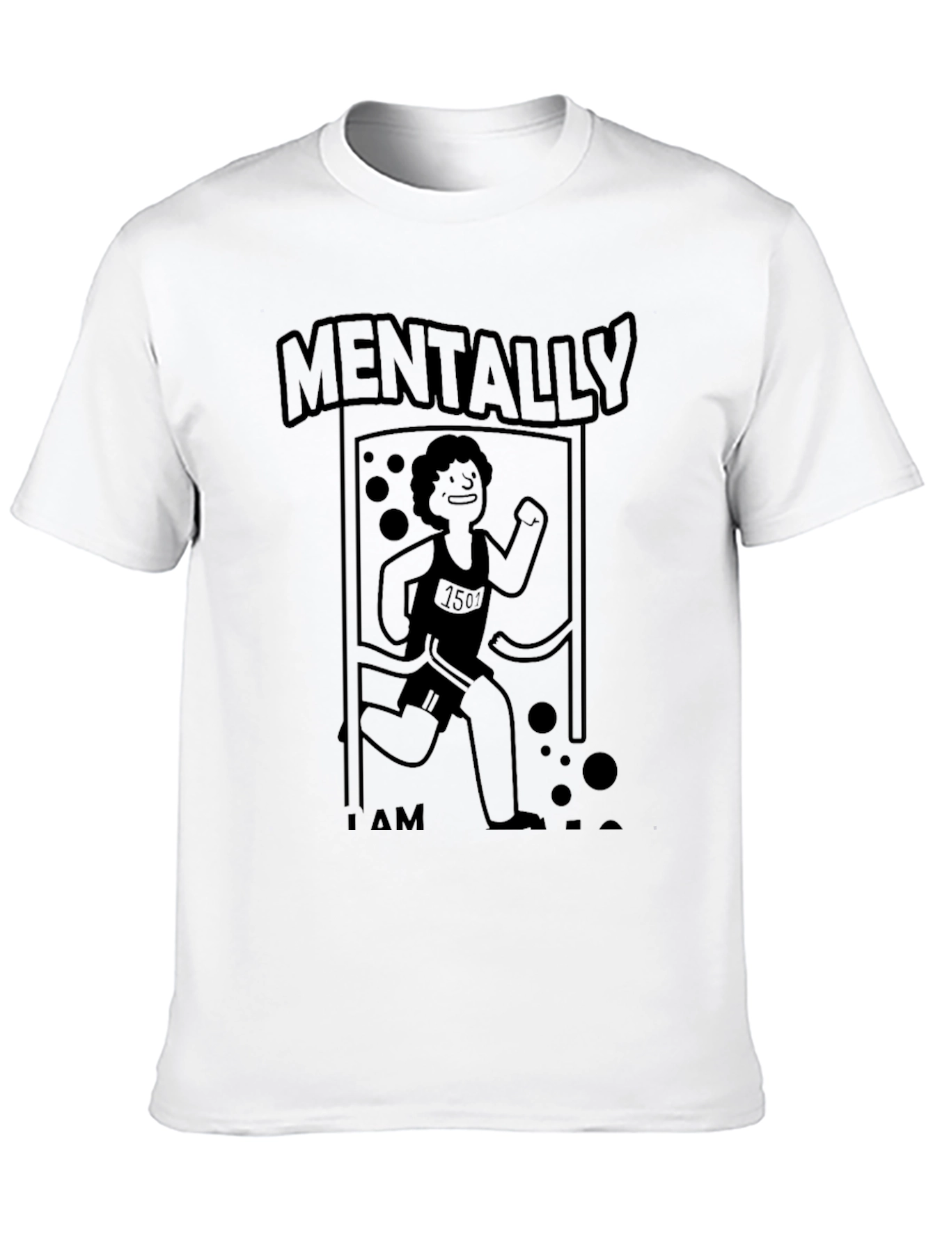 Mentally I Am Here Funny Running T-Shirt