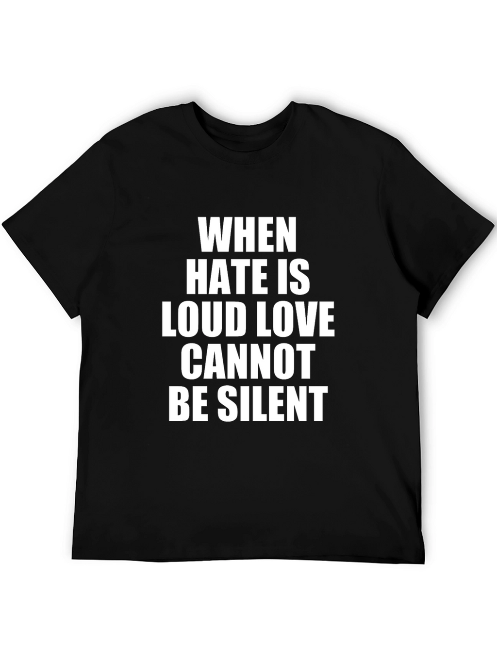 When Hate Is Loud Love T-Shirt - Black