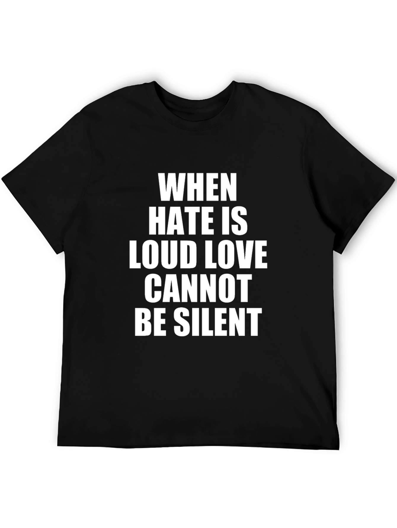 When Hate Is Loud Love T-Shirt - Black