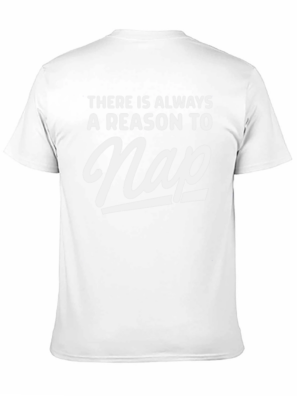 Funny Nap T-Shirt - Always A Reason
