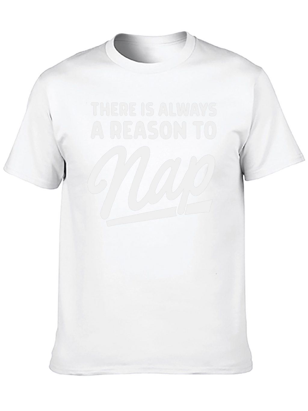 Funny Nap T-Shirt - Always A Reason