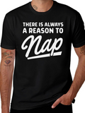Funny Nap T-Shirt - Always A Reason