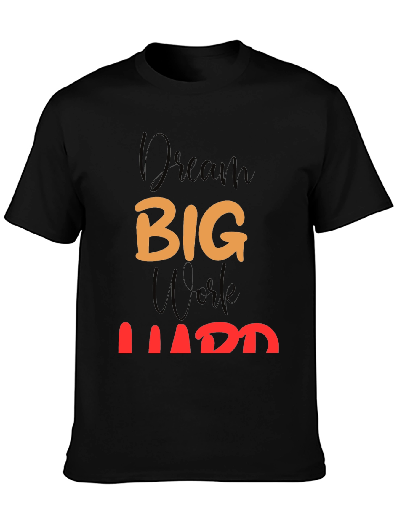 Dream Big Work Hard Black T-Shirt