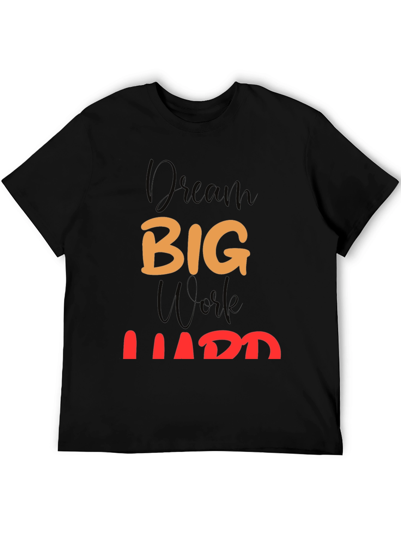 Dream Big Work Hard Black T-Shirt