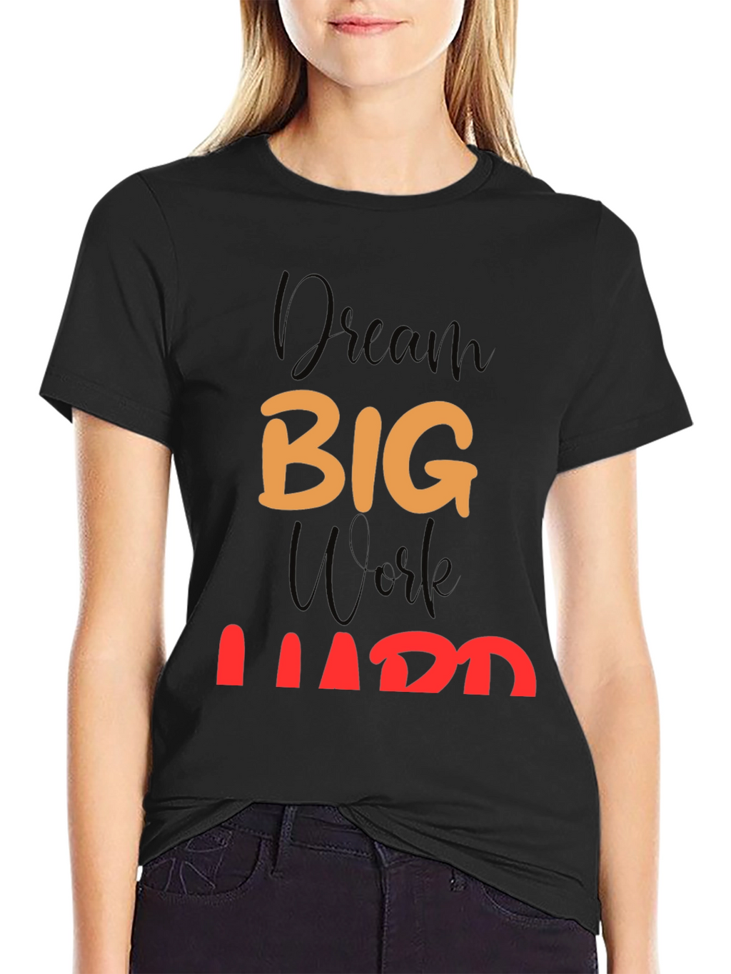 Dream Big Work Hard Black T-Shirt