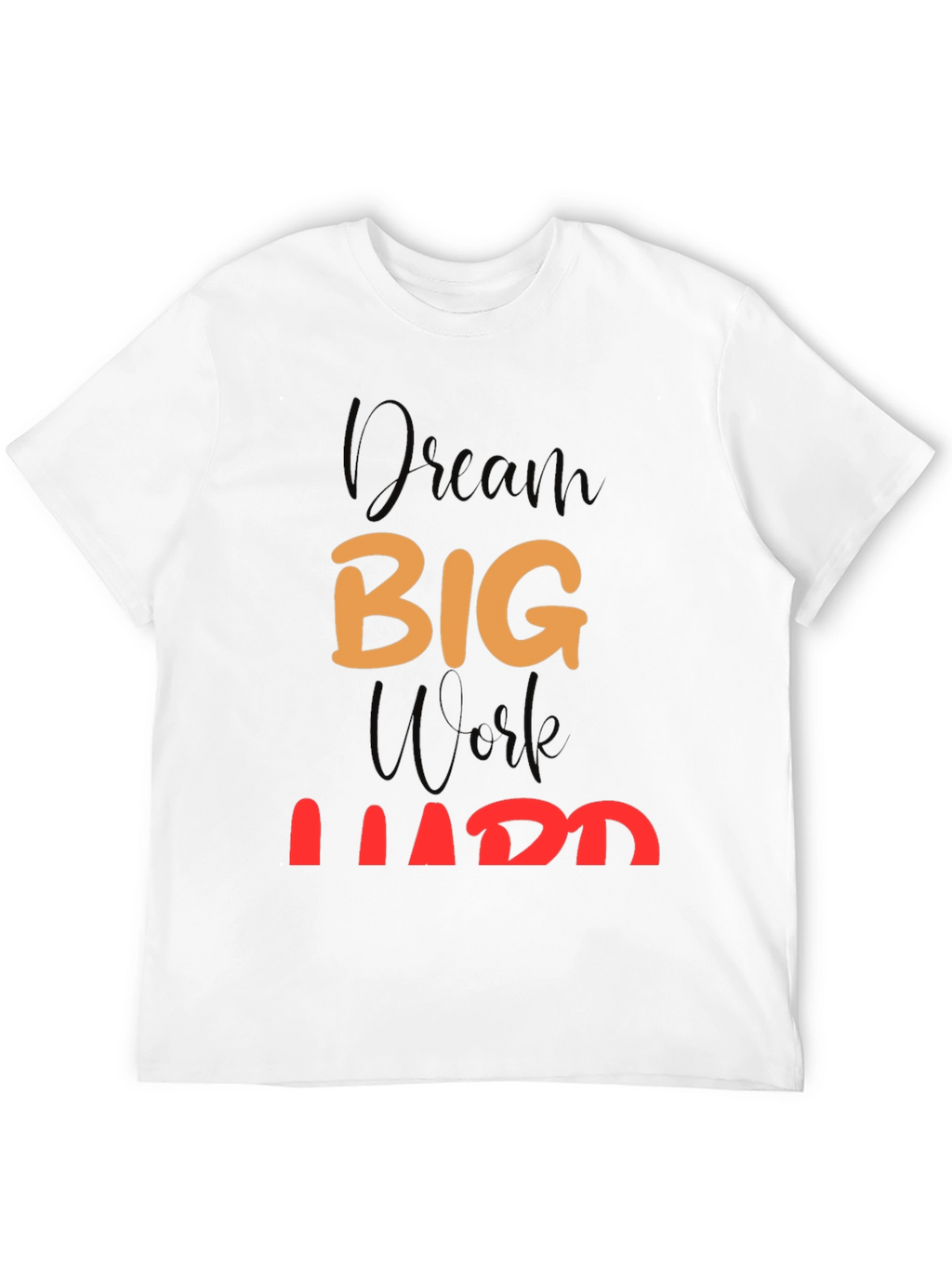 Dream Big Work Hard Black T-Shirt