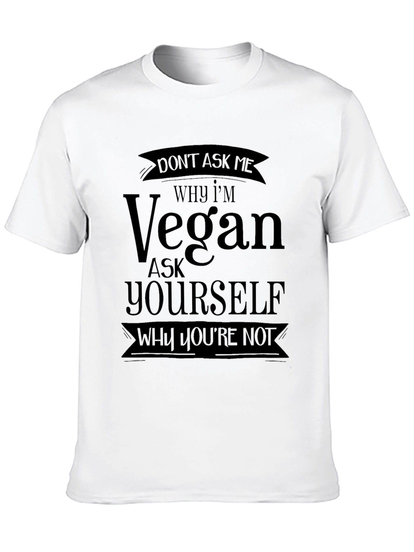 Vegan Statement T-Shirt - Why Youre Not?