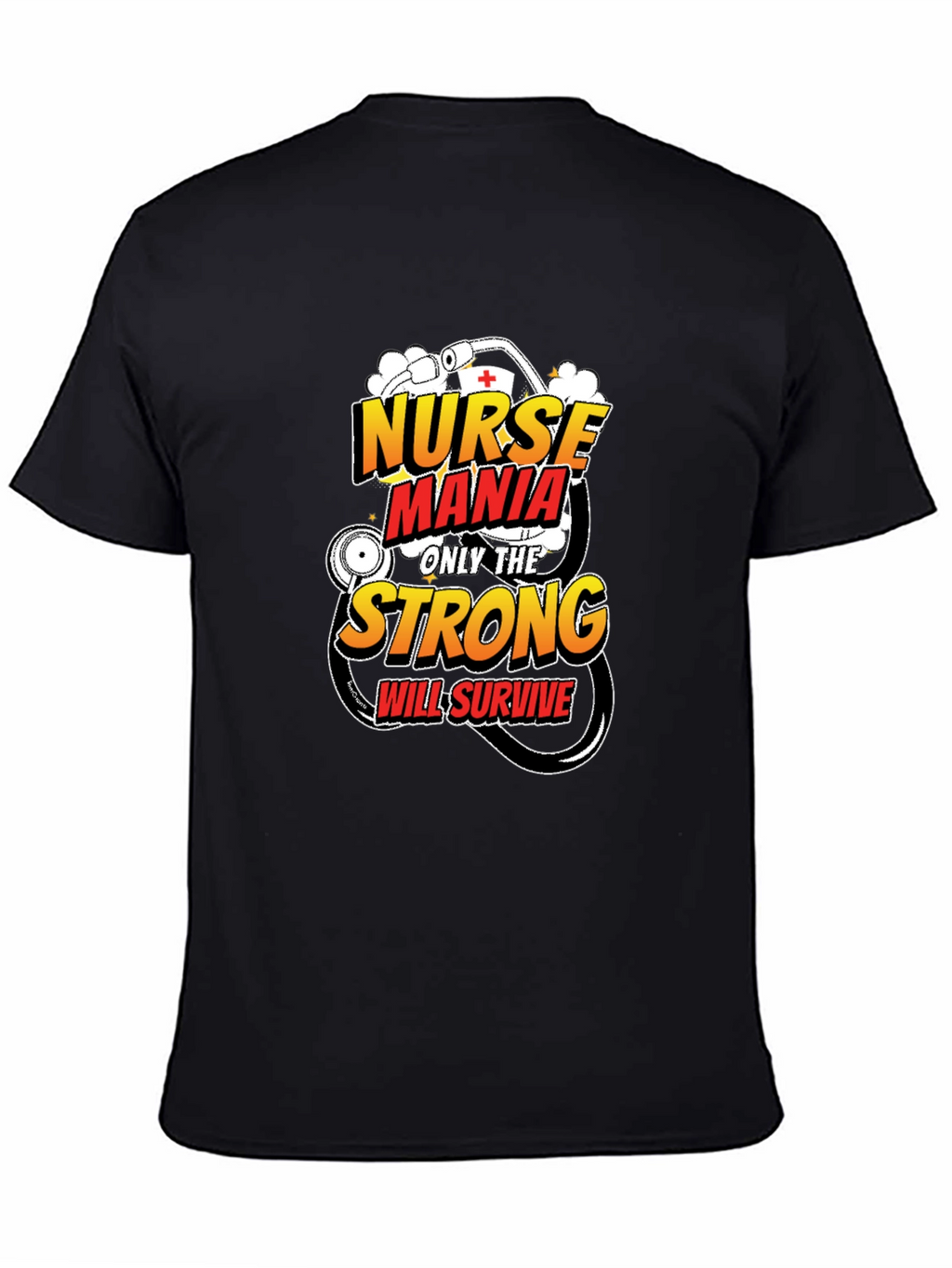 Nurse Mania T-Shirt: Only The Strong Survive