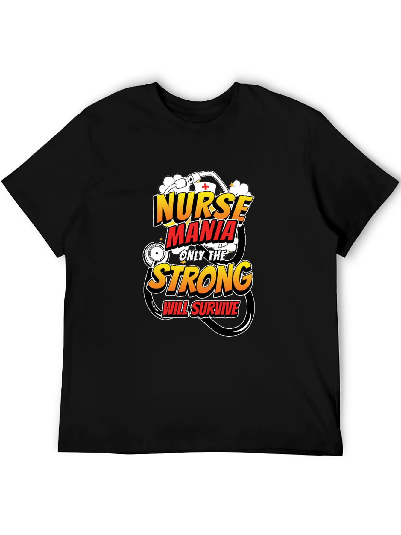 Nurse Mania T-Shirt: Only The Strong Survive