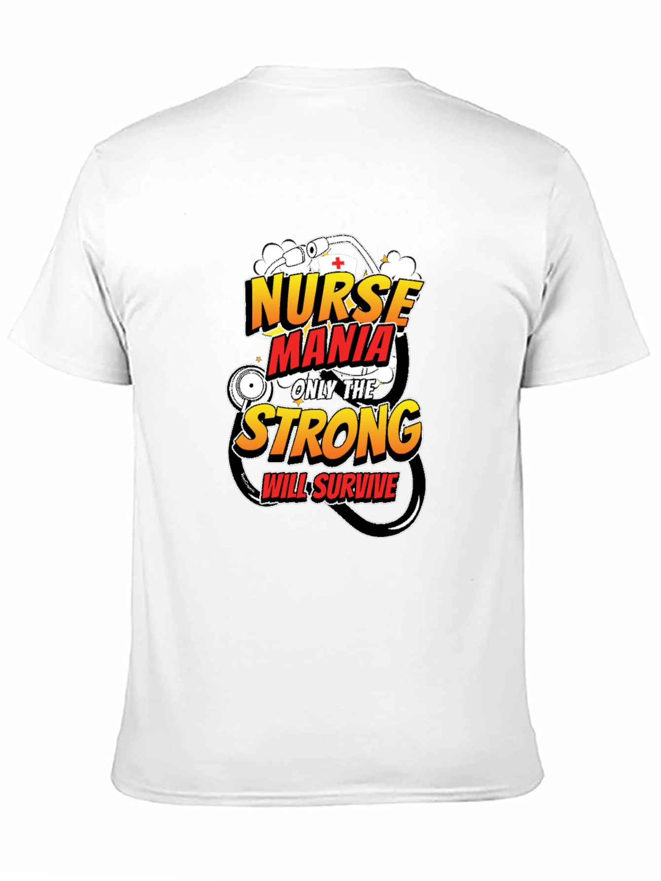 Nurse Mania T-Shirt: Only The Strong Survive