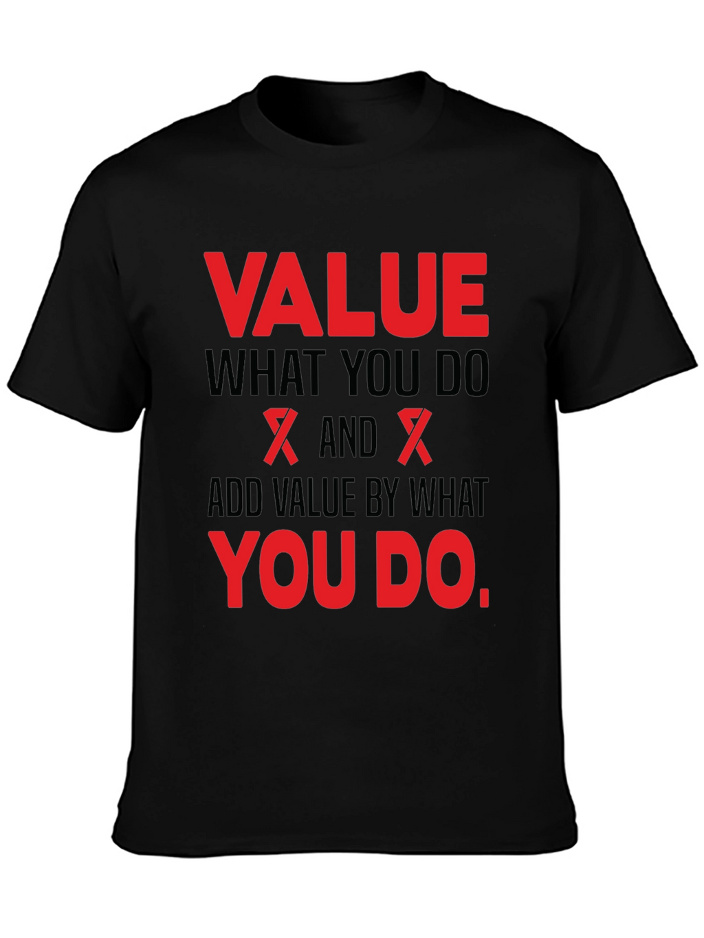 Value What You Do Black T-Shirt