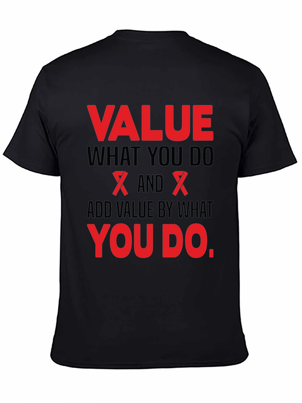 Value What You Do Black T-Shirt