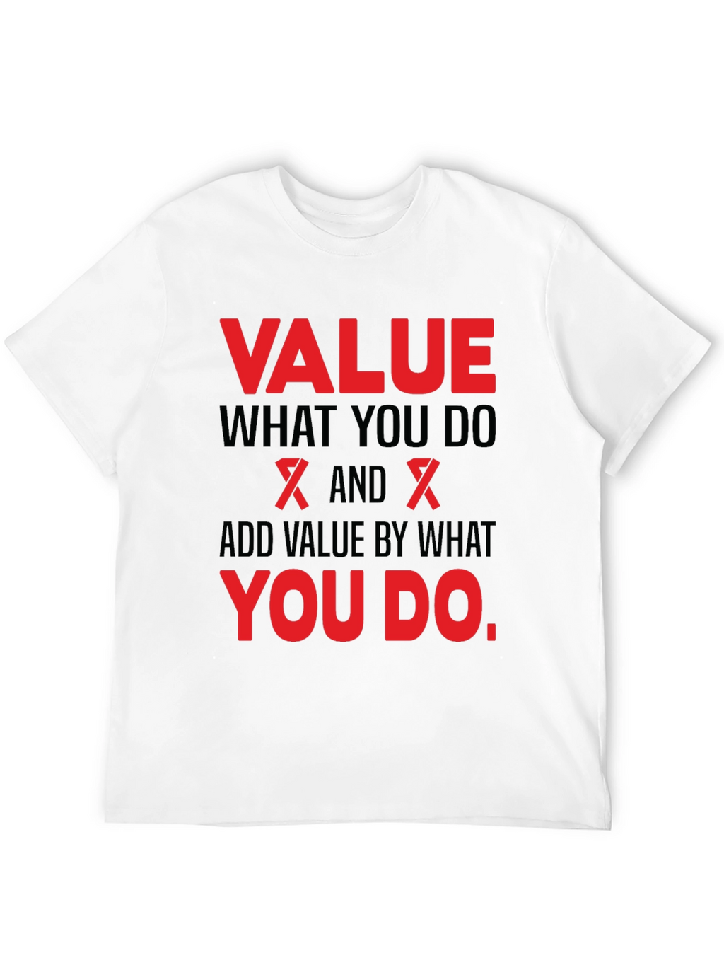 Value What You Do Black T-Shirt