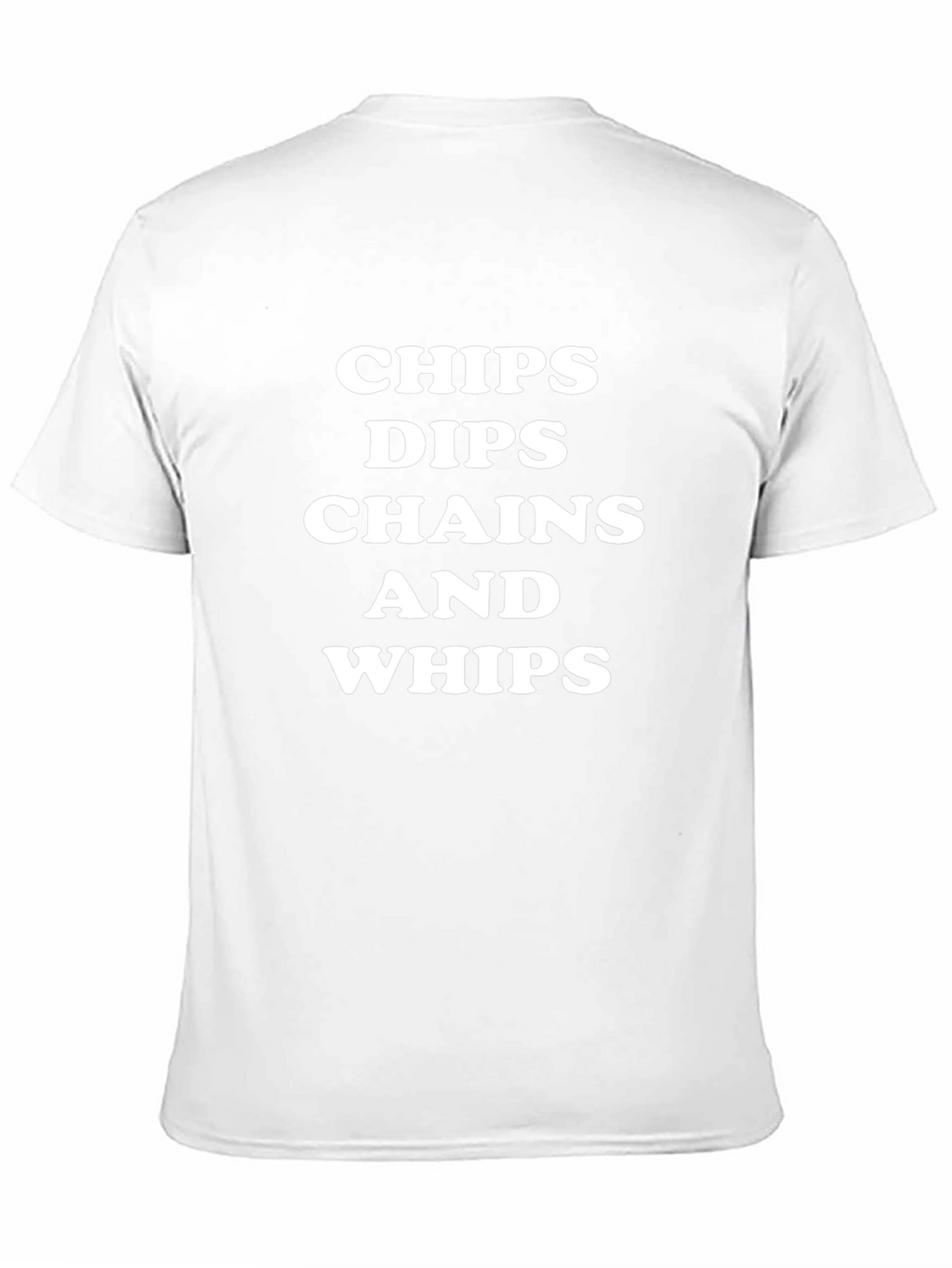 Chips Dips Chains Whips T-Shirt