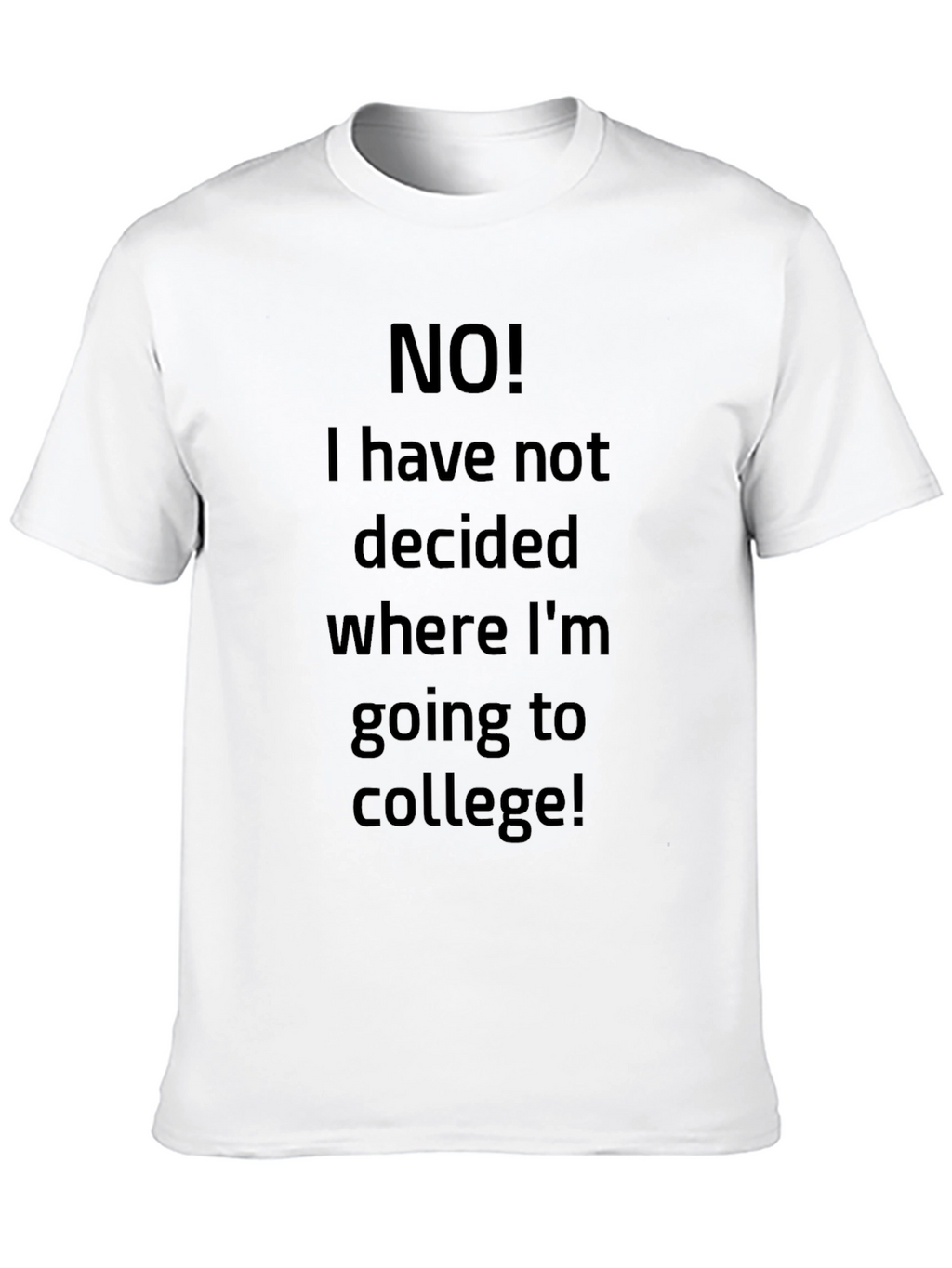 College Decision T-Shirt - Funny Student Tee