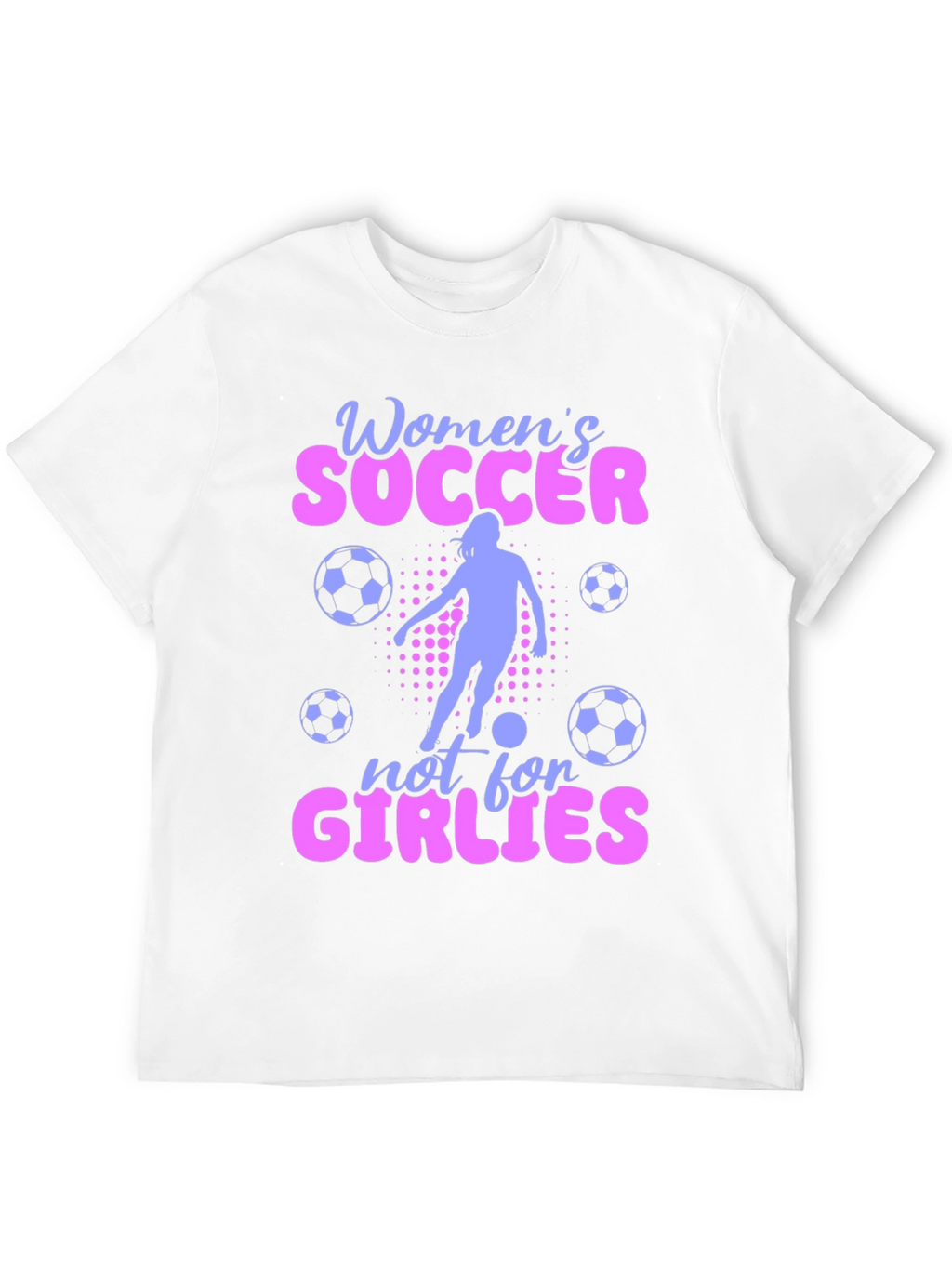 Womens Soccer Not For Girlies T-Shirt
