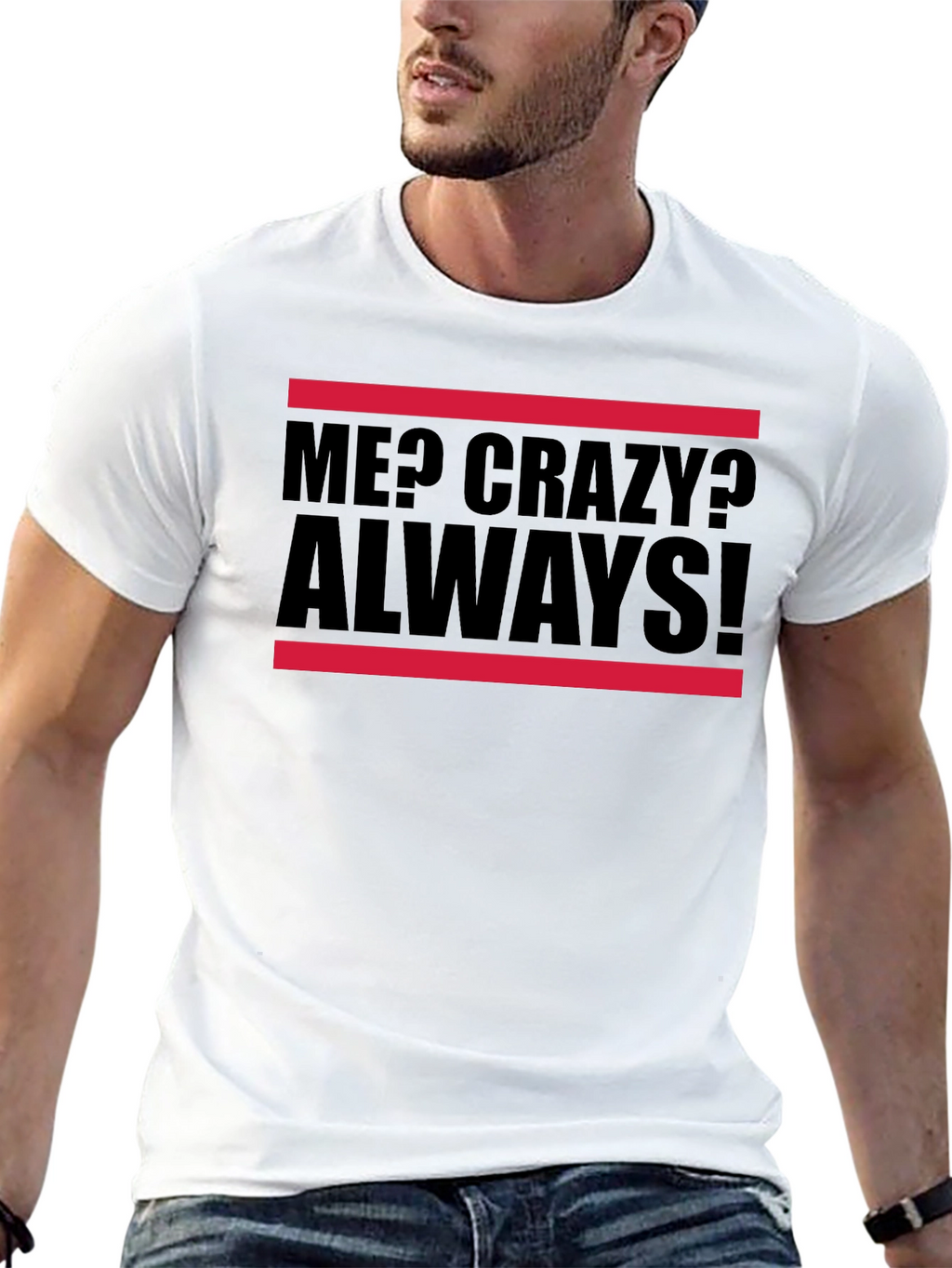 Me? Crazy? Always! Graphic Tee