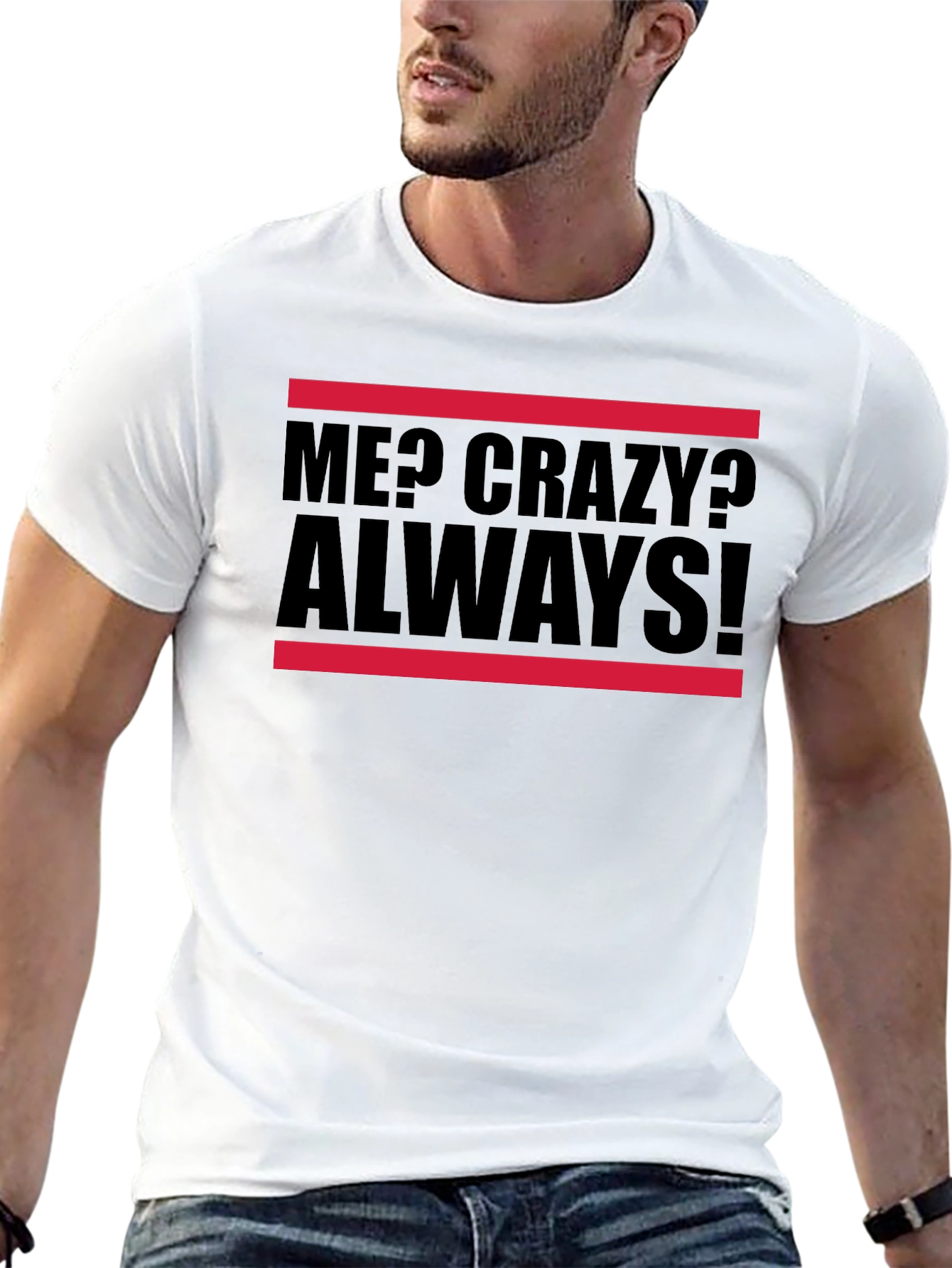 Me? Crazy? Always! Graphic Tee