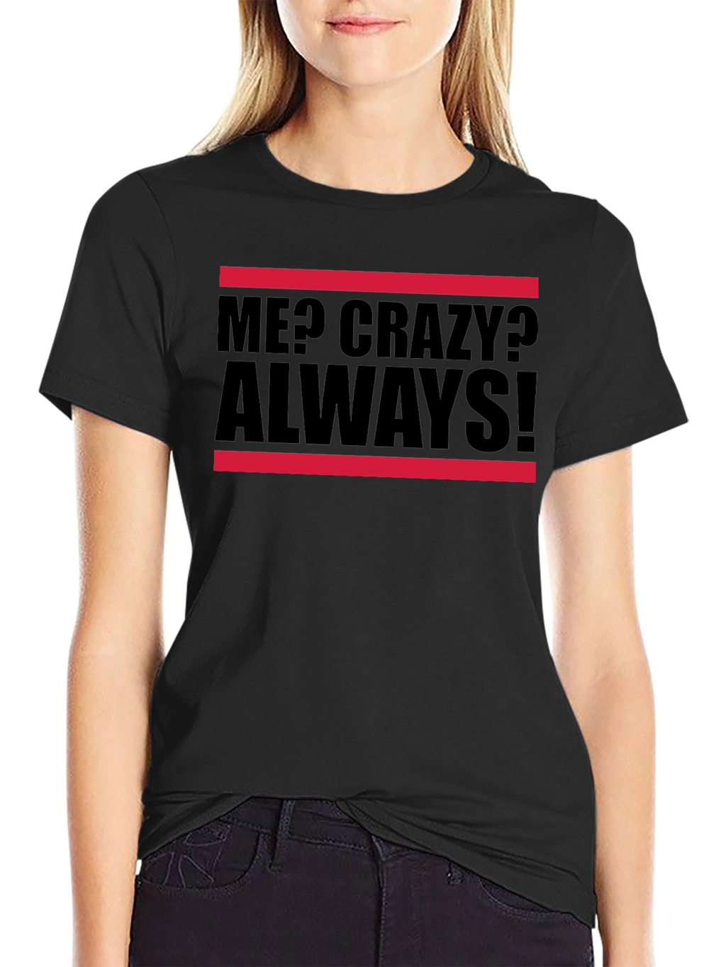 Me? Crazy? Always! Graphic Tee