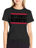 Me? Crazy? Always! Graphic Tee
