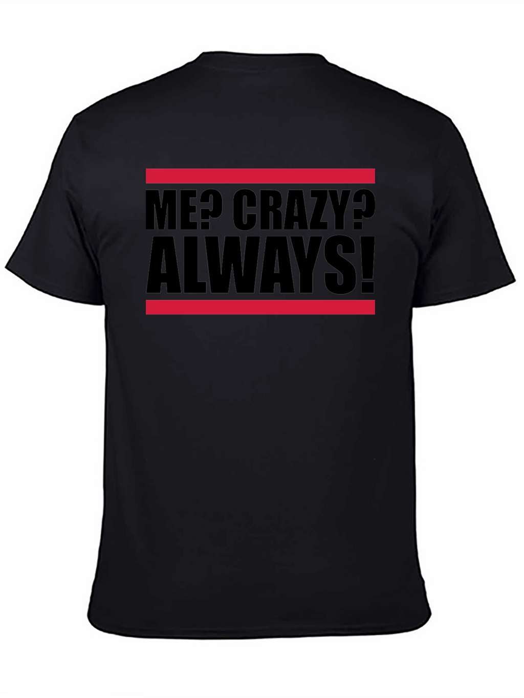 Me? Crazy? Always! Graphic Tee