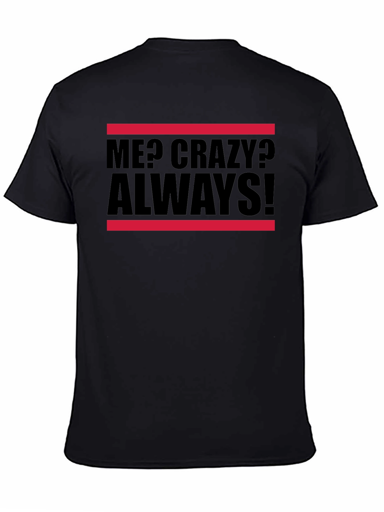 Me? Crazy? Always! Graphic Tee