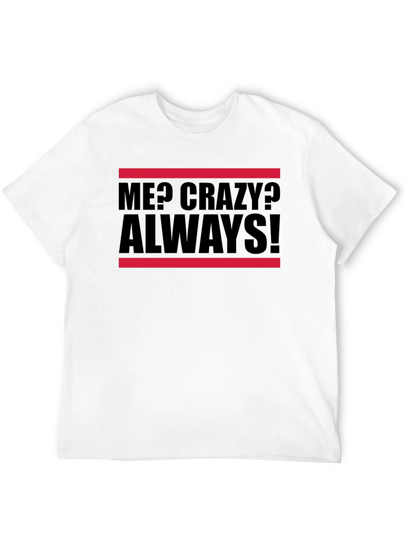 Me? Crazy? Always! Graphic Tee