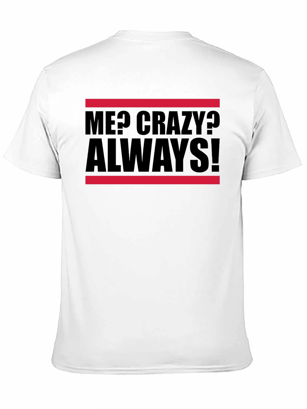 Me? Crazy? Always! Graphic Tee