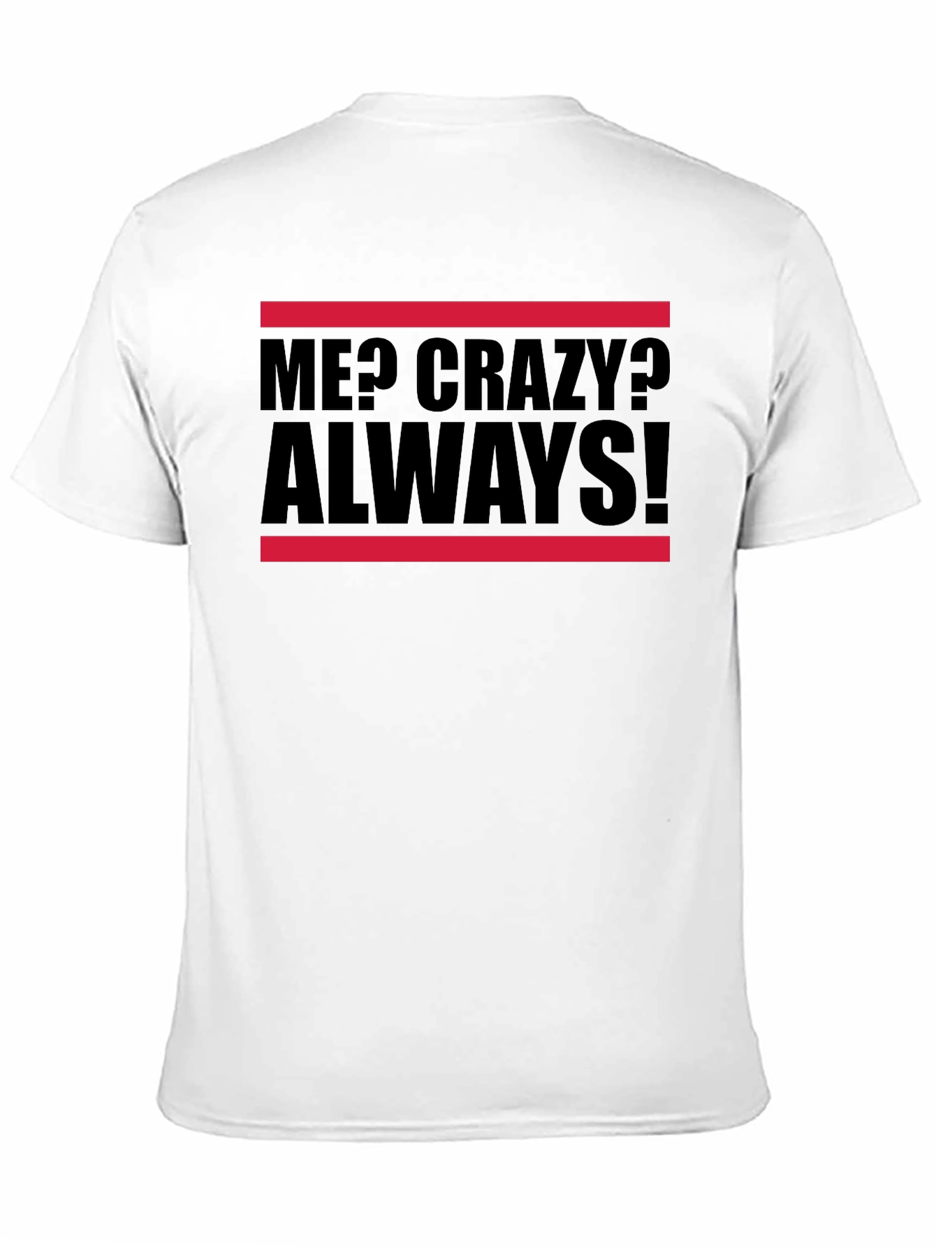 Me? Crazy? Always! Graphic Tee