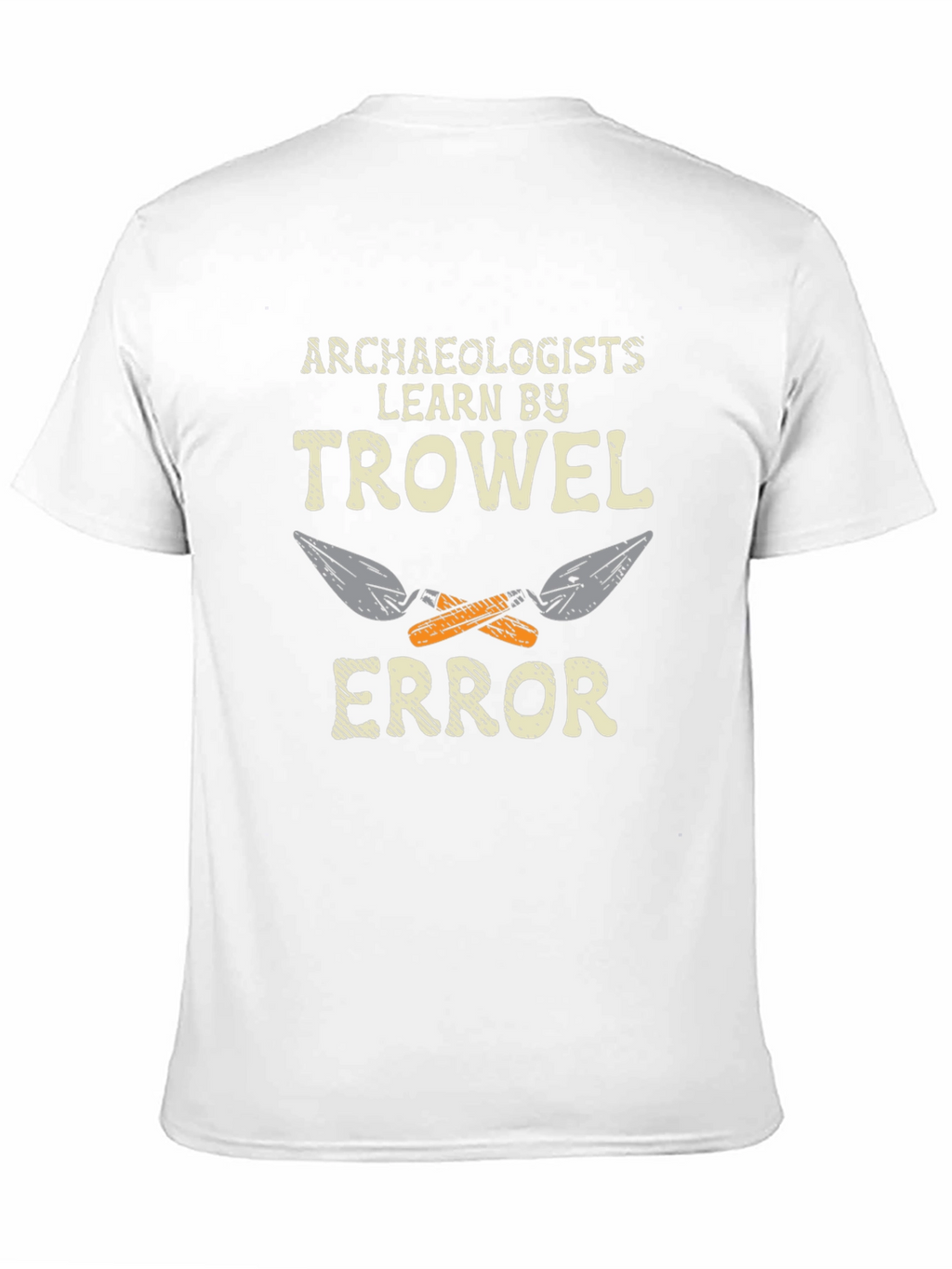 Archaeologists Learn by Trowel Error Black T-Shirt