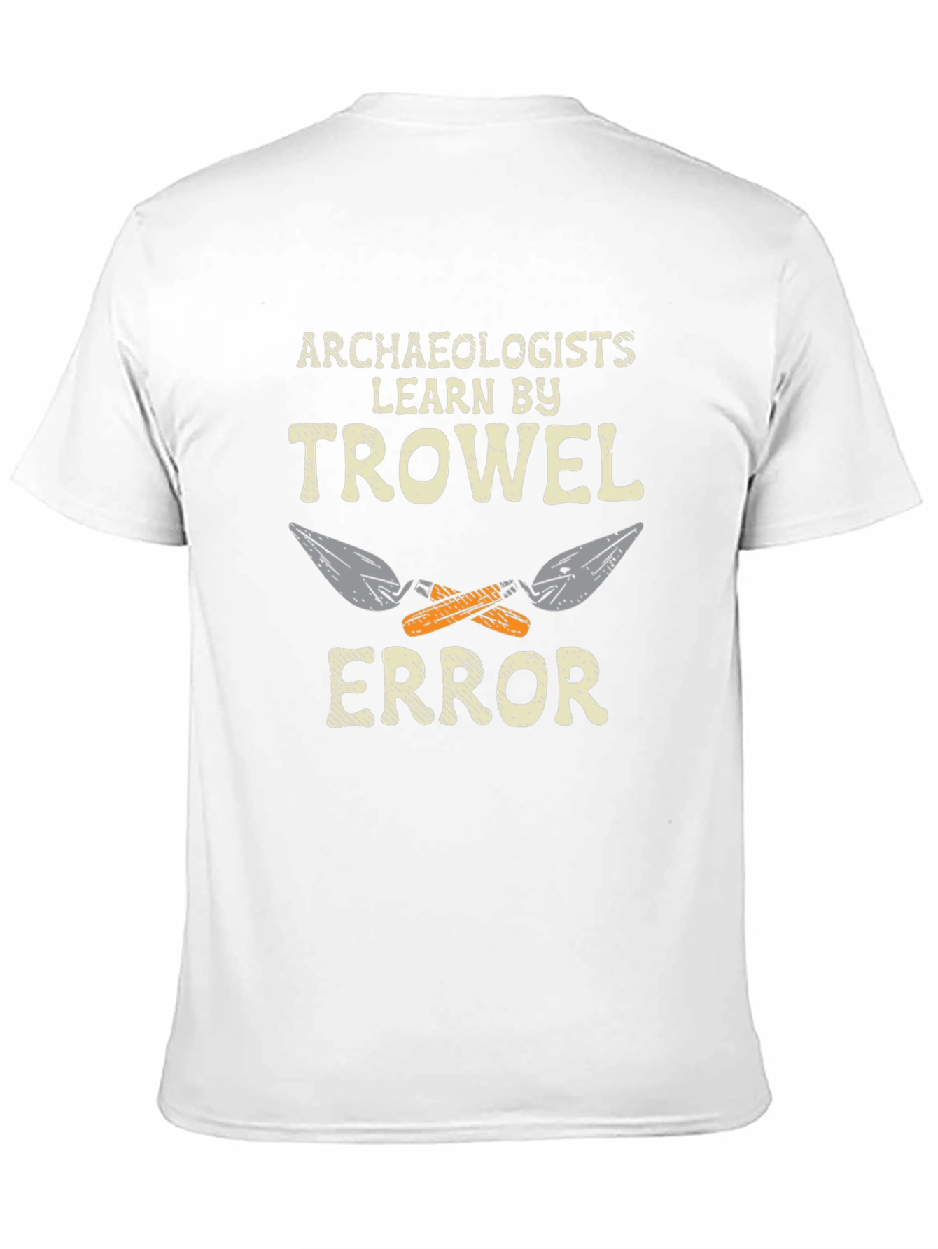 Archaeologists Learn by Trowel Error Black T-Shirt