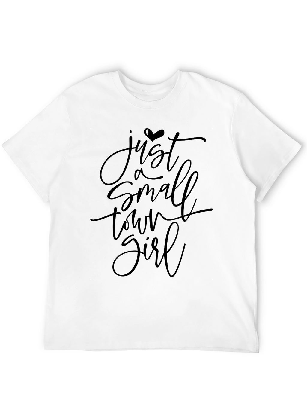 Just a Small Town Girl T-Shirt