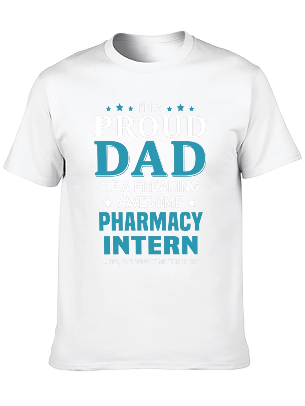 Proud Dad of Pharmacy Intern T-Shirt - Awesome Gift!