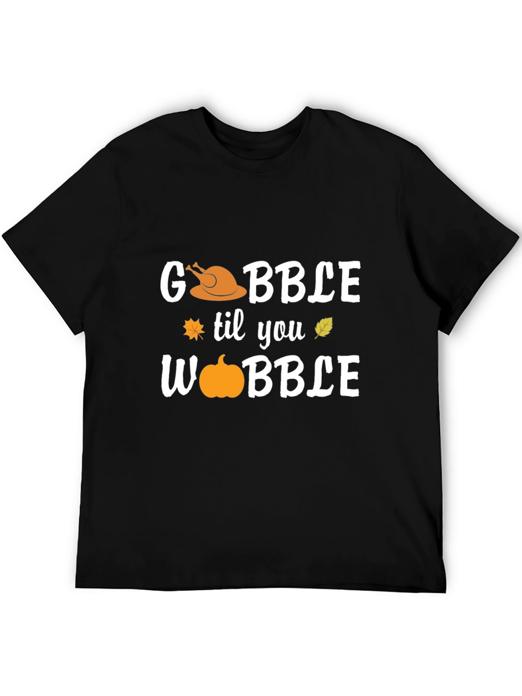 Gobble Til You Wobble Thanksgiving T-Shirt