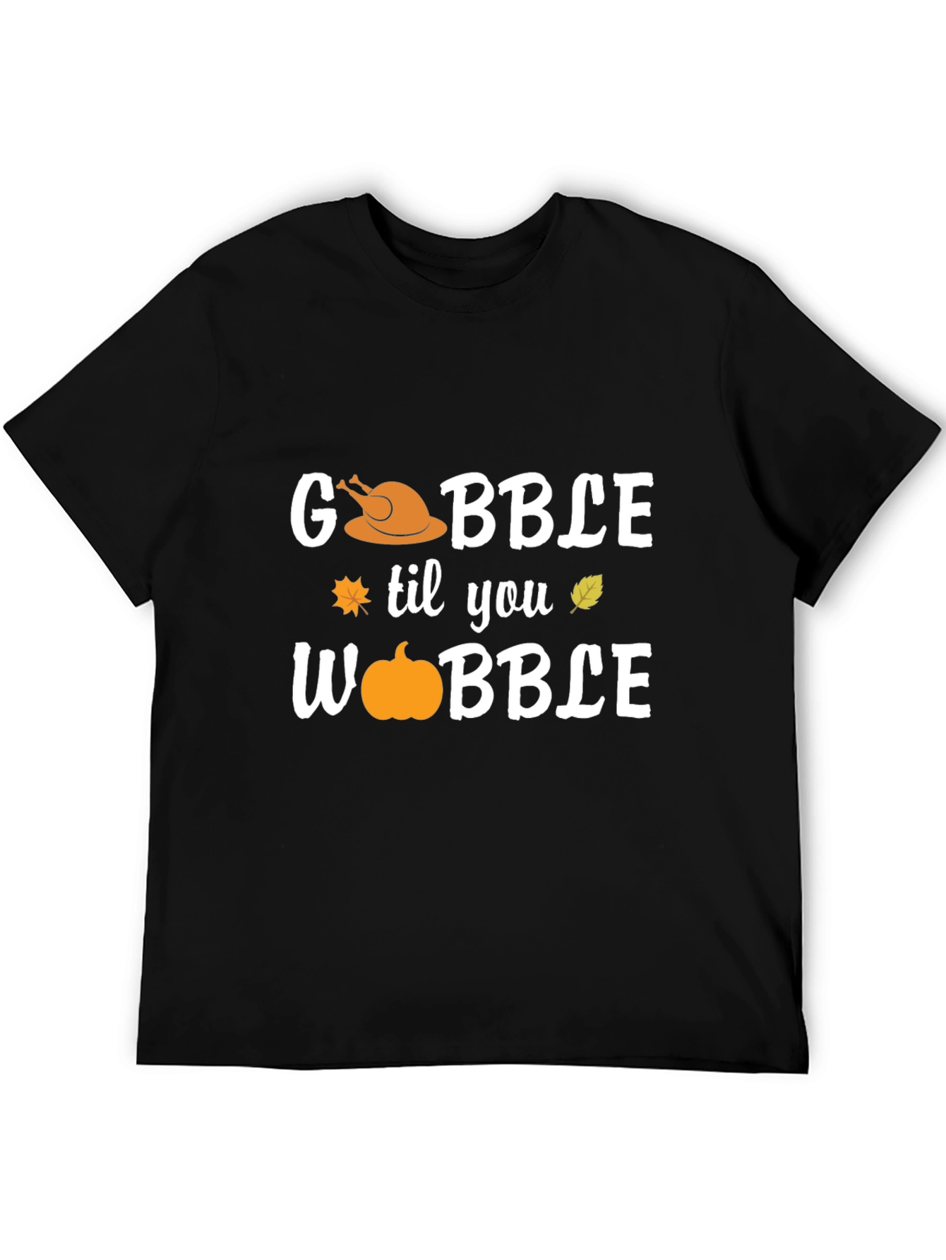 Gobble Til You Wobble Thanksgiving T-Shirt