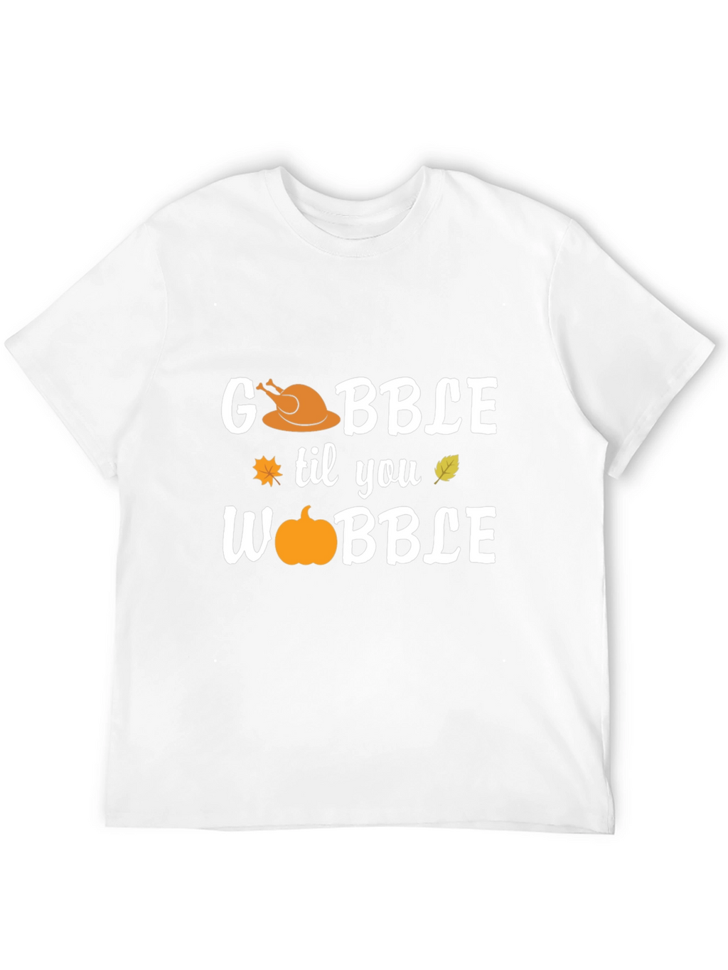 Gobble Til You Wobble Thanksgiving T-Shirt