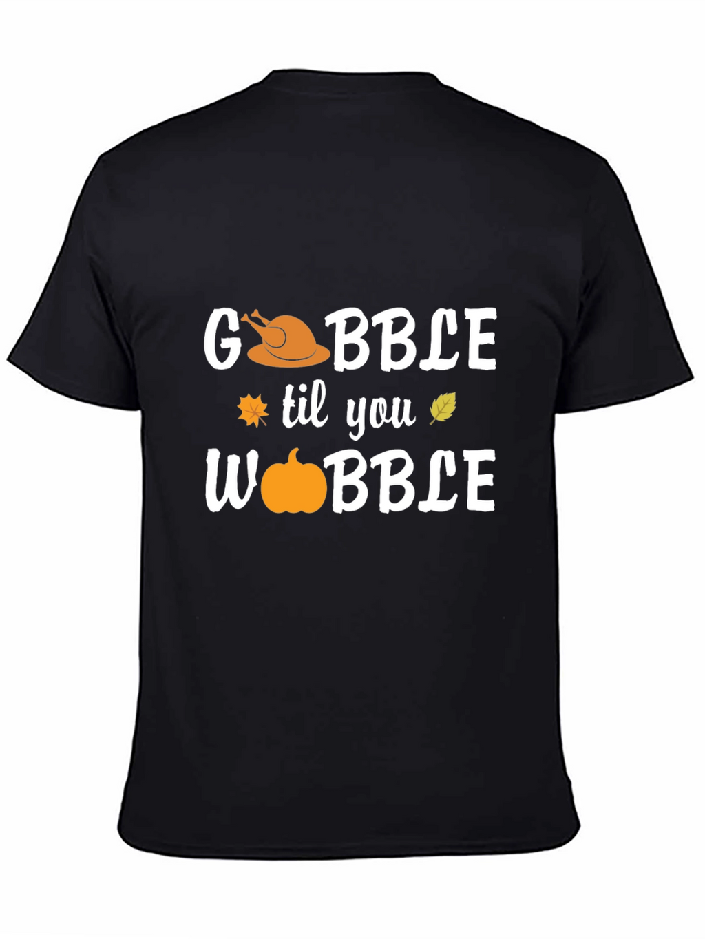 Gobble Til You Wobble Thanksgiving T-Shirt