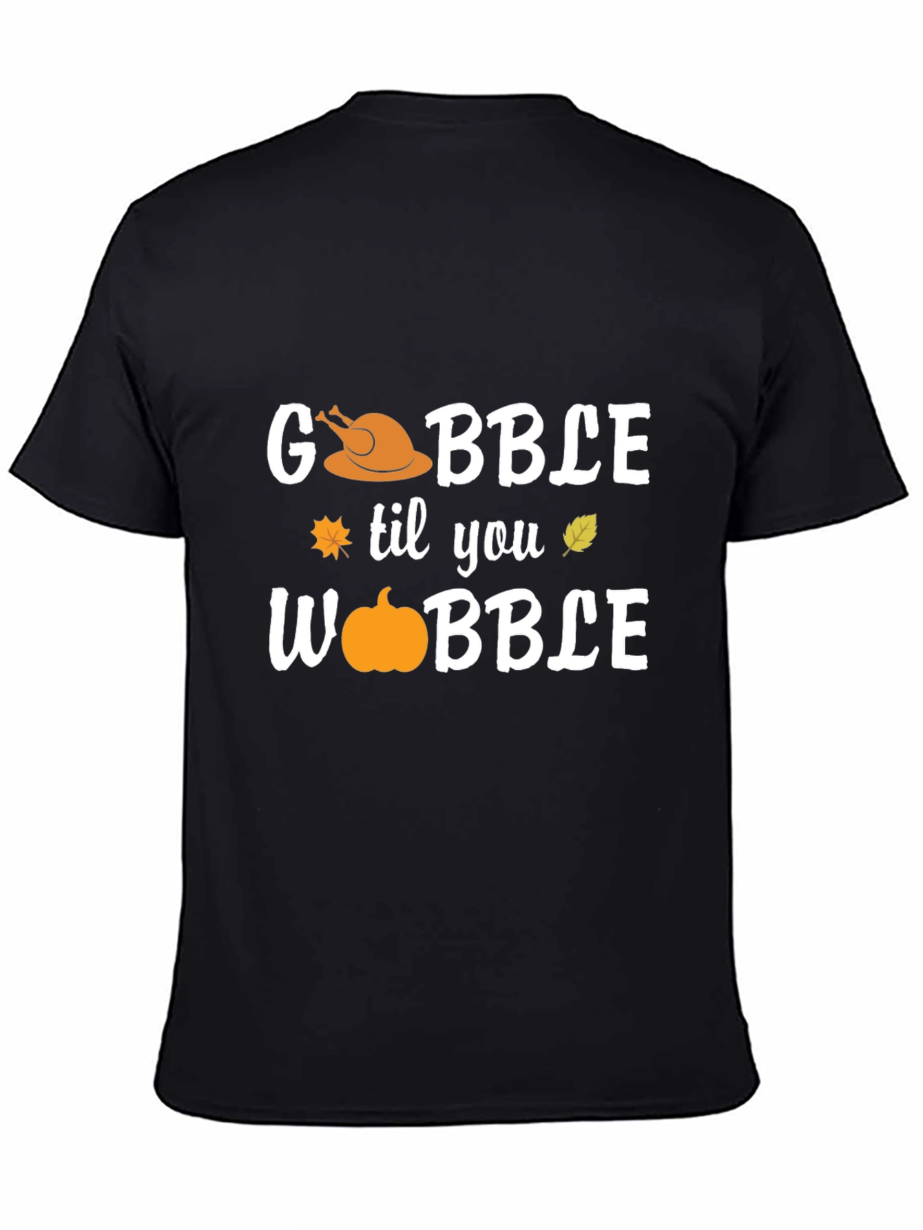 Gobble Til You Wobble Thanksgiving T-Shirt