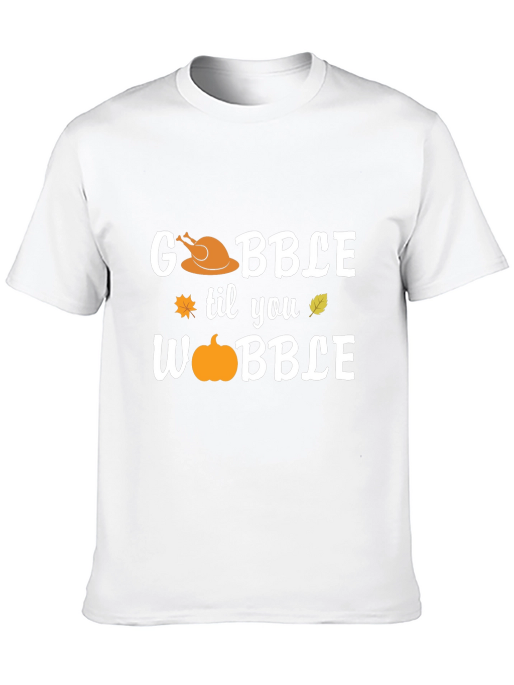 Gobble Til You Wobble Thanksgiving T-Shirt