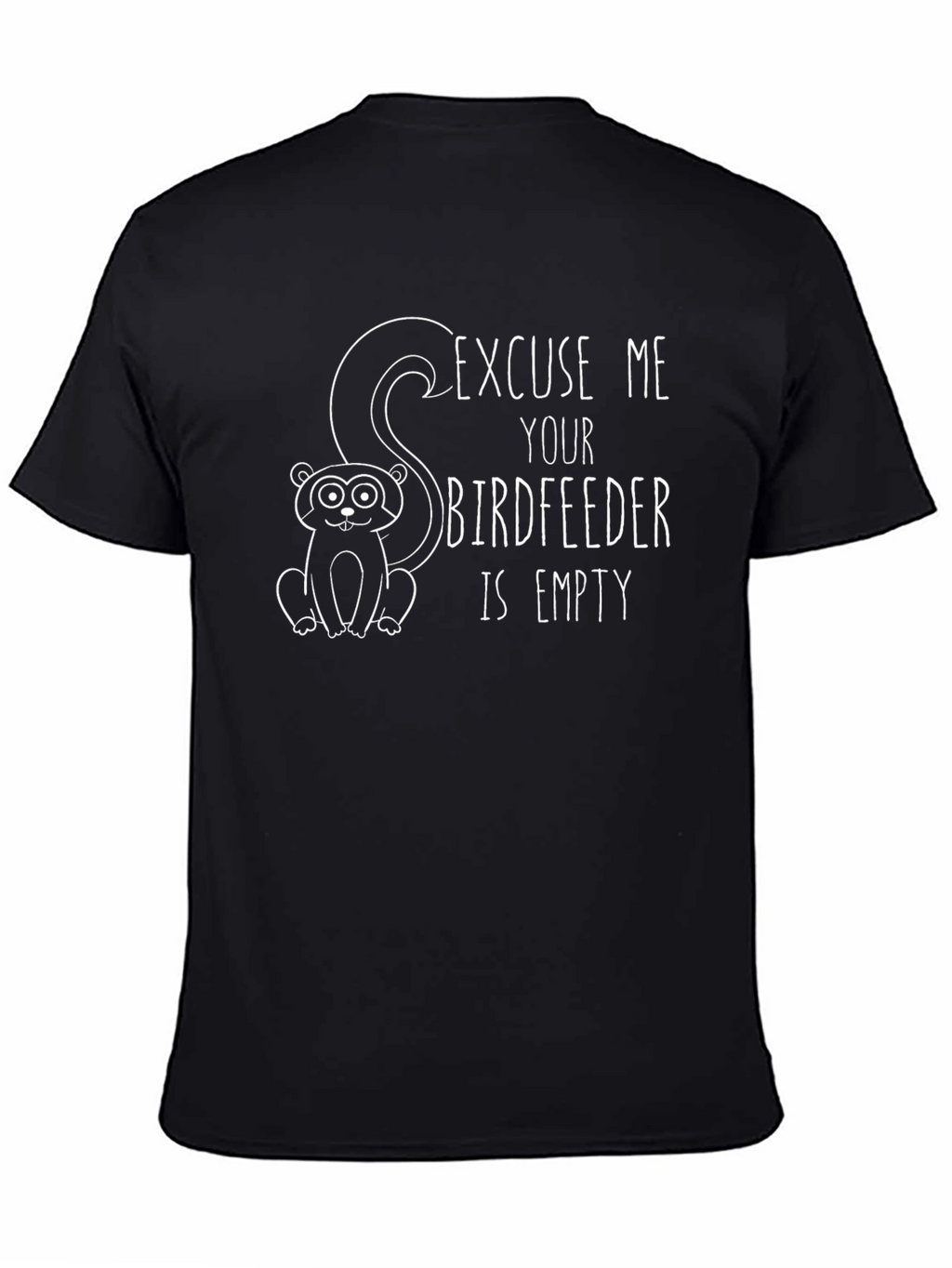Excuse Me Your Birdfeeder Is Empty T-Shirt