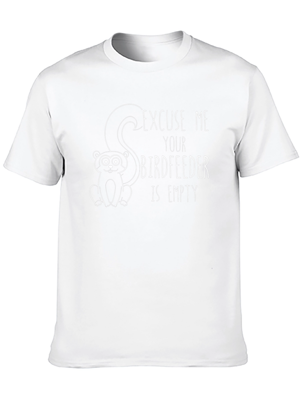 Excuse Me Your Birdfeeder Is Empty T-Shirt